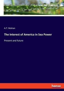 The Interest of America in Sea Power