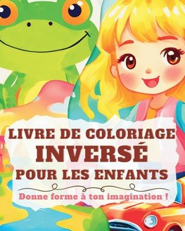 Livre de Coloriage Inversé pour les Enfants