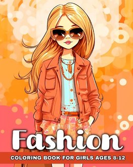 Fashion Coloring Book for Girls Ages 8-12