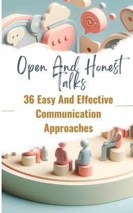 Open And Honest Talks | 36 Easy And Effective Communication Approaches