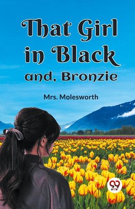 That Girl in Black and, Bronzie