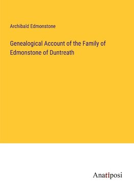 Genealogical Account of the Family of Edmonstone of Duntreath