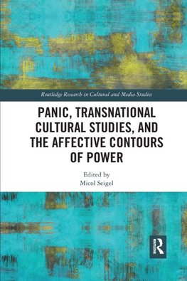 Panic, Transnational Cultural Studies, and the Affective Contours of Power