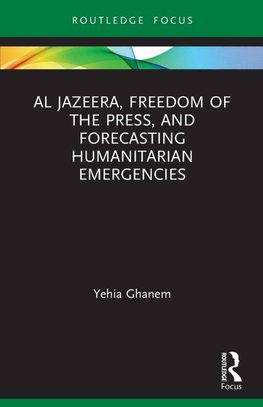 Al Jazeera, Freedom of the Press, and Forecasting Humanitarian Emergencies