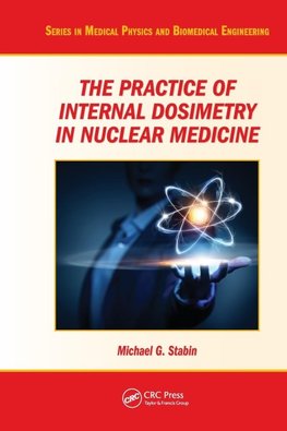 The Practice of Internal Dosimetry in Nuclear Medicine