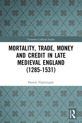 Mortality, Trade, Money and Credit in Late Medieval England (1285-1531)