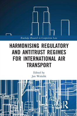 Harmonising Regulatory and Antitrust Regimes for International Air Transport