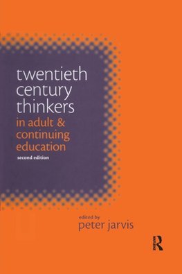 Twentieth Century Thinkers in Adult and Continuing Education