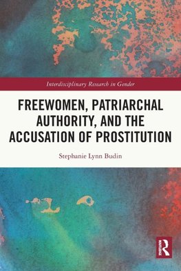 Freewomen, Patriarchal Authority, and the Accusation of Prostitution