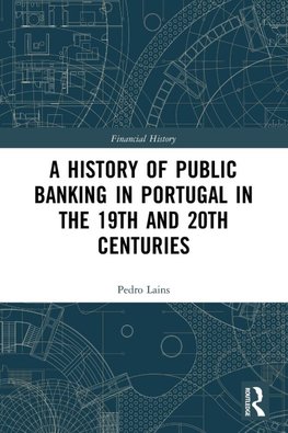 A History of Public Banking in Portugal in the 19th and 20th Centuries