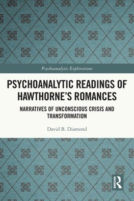 Psychoanalytic Readings of Hawthorne's Romances