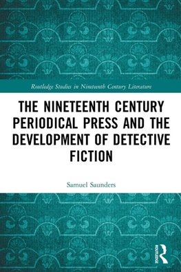 The Nineteenth Century Periodical Press and the Development of Detective Fiction