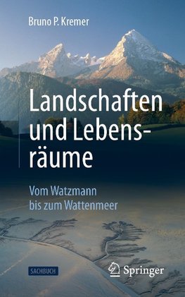 Vom Watzmann bis zum Wattenmeer - Landschaften und ihre Lebensräume