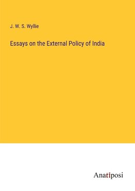 Essays on the External Policy of India