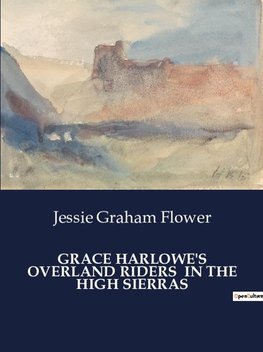 GRACE HARLOWE'S OVERLAND RIDERS  IN THE HIGH SIERRAS