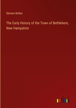 The Early History of the Town of Bethlehem, New Hampshire