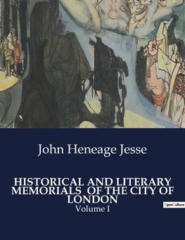 HISTORICAL AND LITERARY MEMORIALS  OF THE CITY OF LONDON