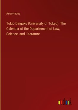 Tokio Daigaku (University of Tokyo). The Calendar of the Departement of Law, Science, and Literature