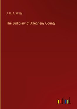 The Judiciary of Allegheny County