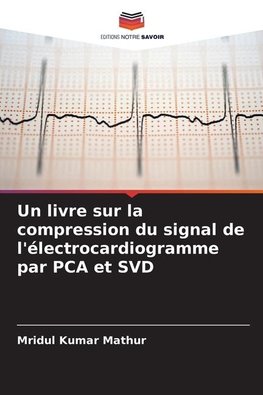 Un livre sur la compression du signal de l'électrocardiogramme par PCA et SVD