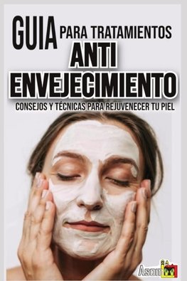 GUÍA  PARA TRATAMIENTOS ANTI-ENVEJECIMIENTO