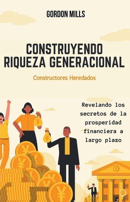 Construyendo Riqueza Generacional