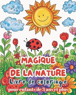 Magique de la Nature - Livre de Coloriage pour enfants de 3 ans et plus