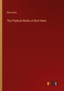 The Poetical Works of Bret Harte