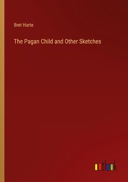 The Pagan Child and Other Sketches