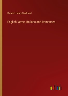 English Verse. Ballads and Romances