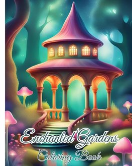 Enchanted Gardens Coloring Book