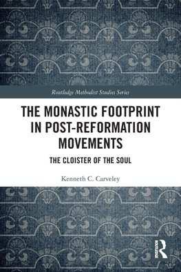 The Monastic Footprint in Post-Reformation Movements