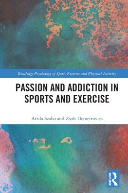 Passion and Addiction in Sports and Exercise