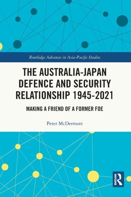 The Australia-Japan Defence and Security Relationship 1945-2021