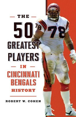 The 50 Greatest Players in Cincinnati Bengals History