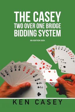 THE CASEY TWO OVER ONE BRIDGE BIDDING SYSTEM