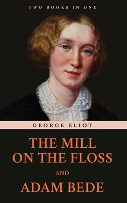 The Mill on the Floss and Adam Bede