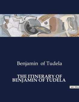 THE ITINERARY OF BENJAMIN OF TUDELA