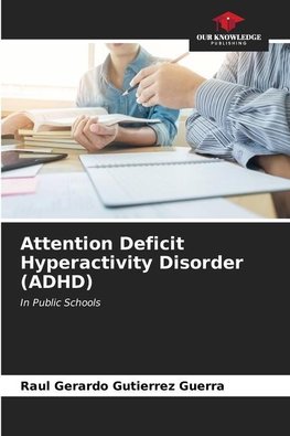 Attention Deficit Hyperactivity Disorder (ADHD)