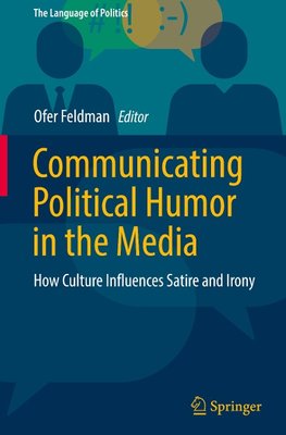 Communicating Political Humor in the Media