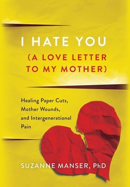 I Hate You (A Love Letter to My Mother)