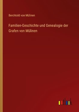 Familien-Geschichte und Genealogie der Grafen von Mülinen