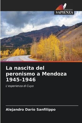 La nascita del peronismo a Mendoza 1945-1946