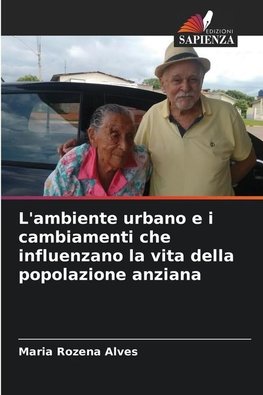 L'ambiente urbano e i cambiamenti che influenzano la vita della popolazione anziana