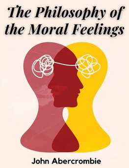 The Philosophy of the Moral Feelings