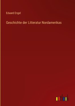 Geschichte der Litteratur Nordamerikas