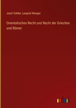 Orientalisches Recht und Recht der Griechen und Römer