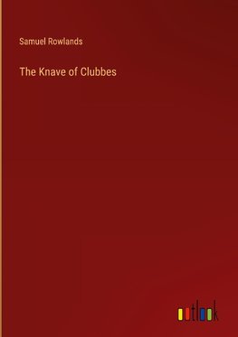 The Knave of Clubbes