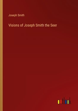 Visions of Joseph Smith the Seer