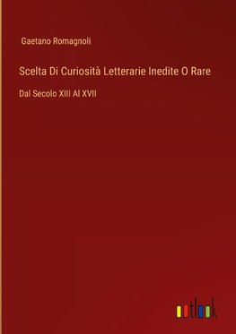 Scelta Di Curiosità Letterarie Inedite O Rare